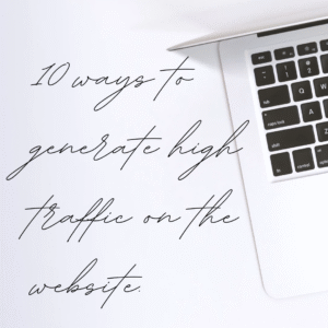 10 ways to generate high traffic on the website.